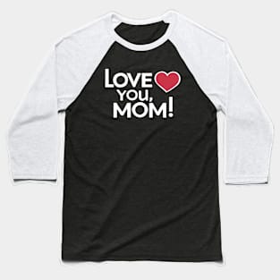 Love you Mom Baseball T-Shirt